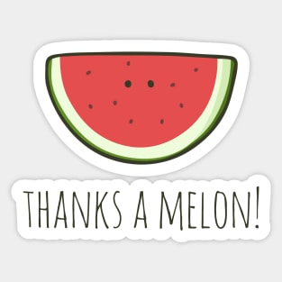 Thanks A Melon! Sticker